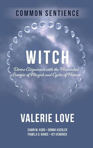 Witch: Divine Alignments with the Primordial Energies of Magick and Cycles of Nature von Sacred Stories Publishing