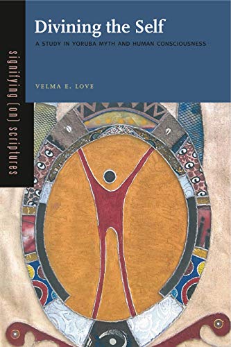 Divining the Self: A Study in Yoruba Myth and Human Consciousness (Signifying (On) Scriptures, 1, Band 1) von Penn State University Press