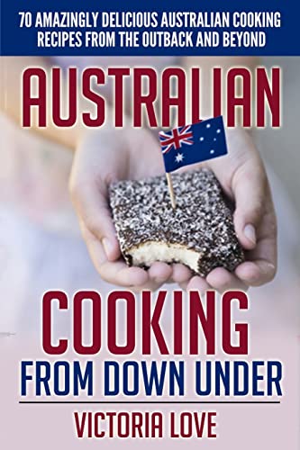 Australian Cooking From Down Under: 70 Amazingly Delicious Australian Cooking Recipes From the Outback and Beyond (Cookbooks of the week, Band 4) von CREATESPACE