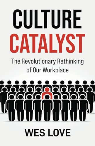 Culture Catalyst: The Revolutionary Rethinking of Our Workplace Culture Catalyst: The Revolutionary Rethinking of Our Workplace von Manuscripts LLC