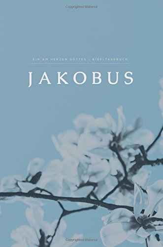 Jakobus: A German Love God Greatly Study Journal Jakobus: A German Love God Greatly Study Journal von CreateSpace Independent Publishing Platform