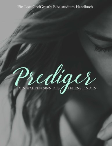 Prediger: Den Wahren Sinn Des Lebens Finden Prediger: Den Wahren Sinn Des Lebens Finden