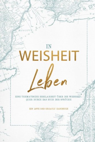 Walking in Wisdom: A German Love God Greatly Study Journal von CreateSpace Independent Publishing Platform