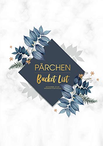 Pärchen Bucket List - 100 Erlebnisse, die wir miteinander teilen wollen: Unsere gemeinsame Bucket list für Paare Pärchen Bucket List - 100 Erlebnisse, die wir miteinander teilen wollen: Unsere gemeinsame Bucket list für Paare