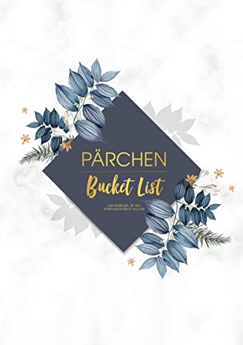 Pärchen Bucket List - 100 Erlebnisse, die wir miteinander teilen wollen: Unsere gemeinsame Bucket list für Paare Pärchen Bucket List - 100 Erlebnisse, die wir miteinander teilen wollen: Unsere gemeinsame Bucket list für Paare