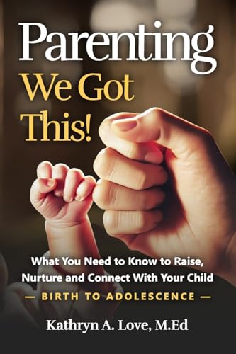 Parenting: We Got This: Building a Solid Foundation for Effective Parenting From Birth to Adolescence Parenting: We Got This: Building a Solid Foundation for Effective Parenting From Birth to Adolescence von Prominence Publishing