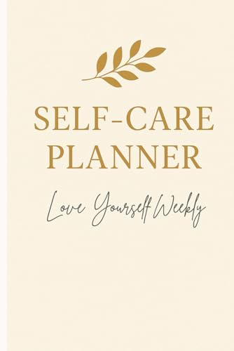 Self-Care Planner: Love Yourself Weekly von Independently published