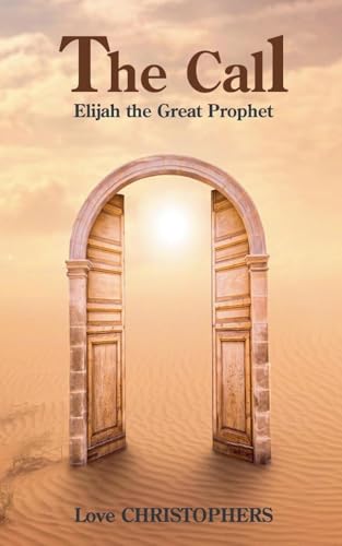 The Call: Elijah the Great Prophet von Love Christophers