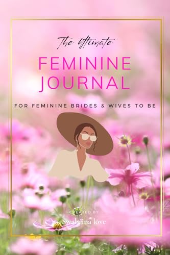 The Ultimate Feminine Journal: for Wives and Wives to be (The Feminine Wife series) von Royal Writers