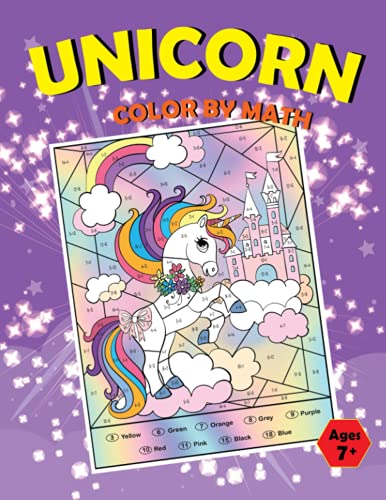 Unicorn Color By Math: Unicorn Color by Numbers for Children Ages 7 And up, Unicorn Coloring Book for Kids, Adding and Subtracting, Math Activity ... for Kids, Calculate and Color, 8.5" x 11" von Independently published