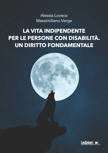 La vita indipendente per le persone con disabilità. Un diritto fondamentale (Società) von Ledizioni