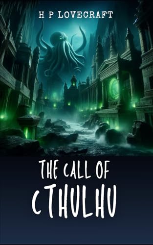 The Call of Cthulhu: Unearthing Ancient Secrets of Madness and Horror von Independently published