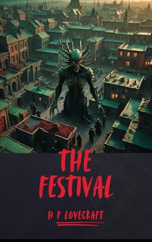 The Festival: A Journey into Ancestral Horror and Cosmic Dread von Independently published