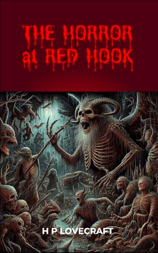 The Horror at Red Hook: Urban Decay and the Awakening of Ancient Evils von Independently published