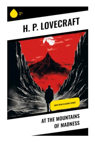 At the Mountains of Madness: Must Read Classics Series