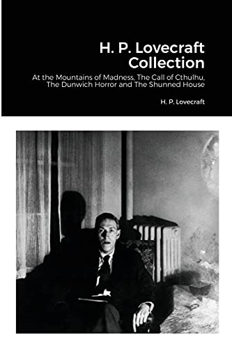 H. P. Lovecraft Collection: At the Mountains of Madness, The Call of Cthulhu, The Dunwich Horror and The Shunned House von Lulu