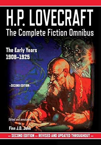 H.P. Lovecraft: The Complete Fiction Omnibus Collection - The Early Years: 1908-1925 H.P. Lovecraft: The Complete Fiction Omnibus Collection - The Early Years: 1908-1925