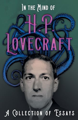 In the Mind of H. P. Lovecraft: A Collection of Essays In the Mind of H. P. Lovecraft: A Collection of Essays von CREATESPACE