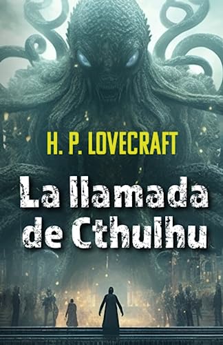LA LLAMADA DE CTHULHU: Nueva traducción con prólogo y notas LA LLAMADA DE CTHULHU: Nueva traducción con prólogo y notas