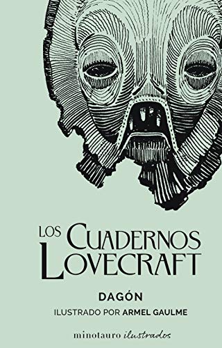 Los Cuadernos Lovecraft nº 01 Dagón: Ilustrado por Armel Gaulme (Minotauro Ilustrados, Band 1)
