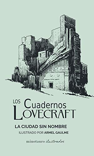 Los Cuadernos Lovecraft nº 02 La ciudad sin nombre: Ilustrado por Armel Gaulme (Minotauro Ilustrados, Band 2) von MINOTAURO