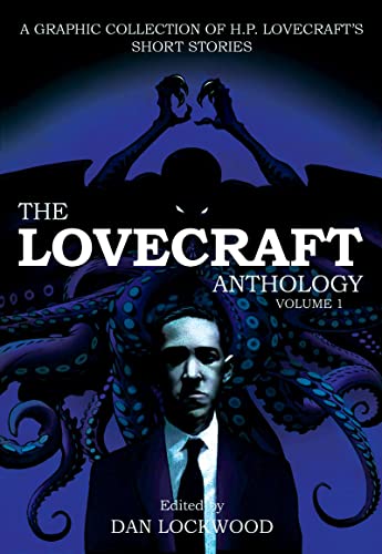 Lovecraft Anthology: Volume 1: A Graphic Collection of H. P. Lovecraft's Short Stories Lovecraft Anthology: Volume 1: A Graphic Collection of H. P. Lovecraft's Short Stories