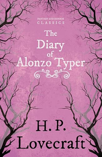 The Diary of Alonzo Typer (Fantasy and Horror Classics): With a Dedication by George Henry Weiss