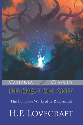 The Great Old Ones: The Complete Works of H.P. Lovecraft The Great Old Ones: The Complete Works of H.P. Lovecraft