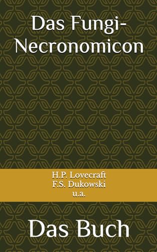Das Fungi-Necronomicon: Das Buch Das Fungi-Necronomicon: Das Buch von Independently published