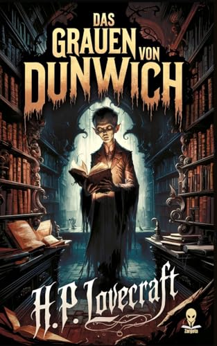 H.P. Lovecraft: Das Grauen von Dunwich (Neu-Übersetzung von Horror-Autor Dr. Zargota) von Independently published
