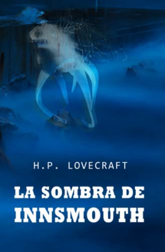 La sombra sobre Innsmouth: COLECCIÓN LOVECRAFT volumen 7 La sombra sobre Innsmouth: COLECCIÓN LOVECRAFT volumen 7