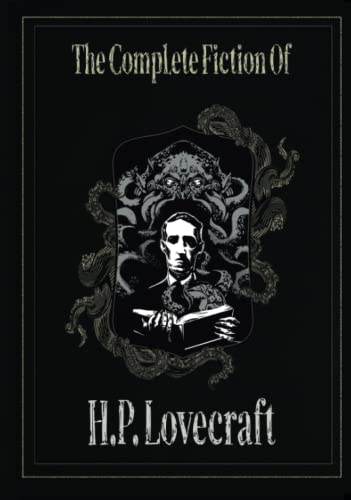 The Complete Fiction of H. P. Lovecraft The Complete Fiction of H. P. Lovecraft