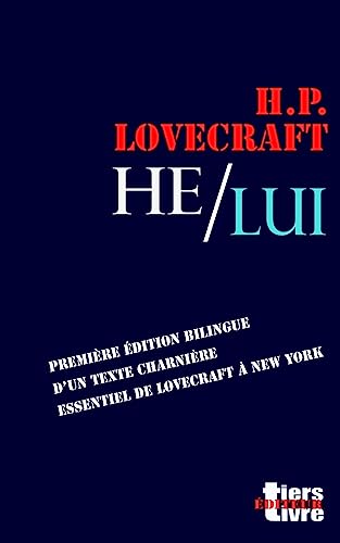 He / Lui: première édition bilingue d'un texte essentiel de Lovecraft à New York (Tiers Livre Editeur, Band 14)