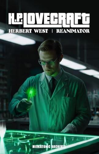 Herbert West - Reanimator: Miskatonic Archives von Independently published