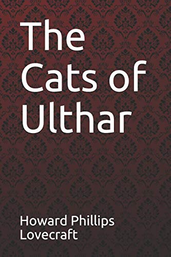 The Cats of Ulthar Howard Phillips Lovecraft The Cats of Ulthar Howard Phillips Lovecraft von Independently Published