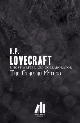 The Cthulhu Mythos: Lovecraft Ghost Writer and Collaborator The Cthulhu Mythos: Lovecraft Ghost Writer and Collaborator von Independently published