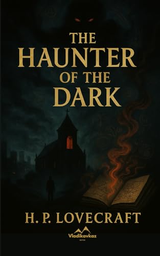 The Haunter of the Dark: A Terrifying Tale of Cosmic Horror The Haunter of the Dark: A Terrifying Tale of Cosmic Horror von Independently published