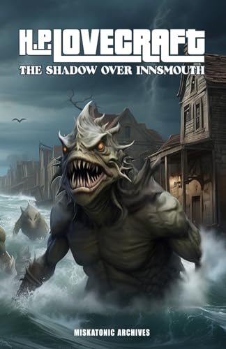 The Shadow Over Innsmouth: Miskatonic Archives von Independently published