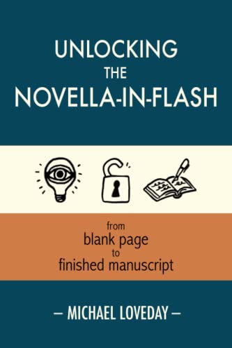 Unlocking the Novella-in-Flash: from Blank Page to Finished Manuscript von Ad Hoc Fiction