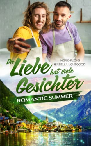 Die Liebe hat viele Gesichter: Romantic Summer Die Liebe hat viele Gesichter: Romantic Summer