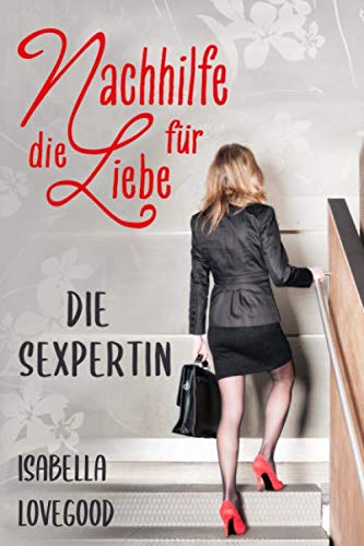 Die Sexpertin: Sinnlicher Liebesroman Die Sexpertin: Sinnlicher Liebesroman von CreateSpace Independent Publishing Platform