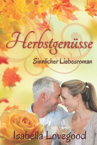 Herbstgenuesse: Liebesroman (Rosen-Reihe, Band 7) von Verlag Ingrid Lechner