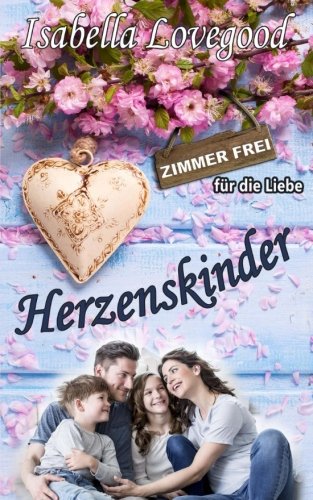 Herzenskinder: Liebesroman (Zimmer frei für die Liebe, Band 9) von CreateSpace Independent Publishing Platform