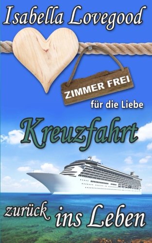 Kreuzfahrt zurück ins Leben: Sinnlicher Liebesroman (Zimmer frei für die Liebe, Band 7)