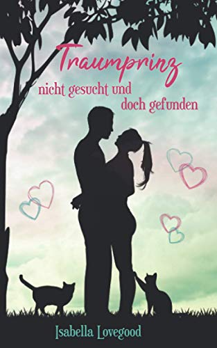 Traumprinz nicht gesucht und doch gefunden: Liebesroman Traumprinz nicht gesucht und doch gefunden: Liebesroman von Independently published