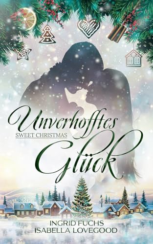 Unverhofftes Glück: Sweet Christmas 2 Unverhofftes Glück: Sweet Christmas 2
