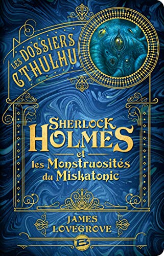 Les Dossiers Cthulhu, T2 : Sherlock Holmes et les monstruosités du Miskatonic