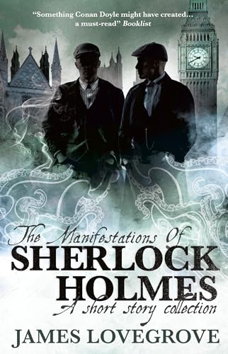 The Manifestations of Sherlock Holmes: A Short Story Collection The Manifestations of Sherlock Holmes: A Short Story Collection