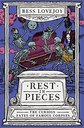 Rest in Pieces: The Curious fate of Famous Corpses von Duckworth Books