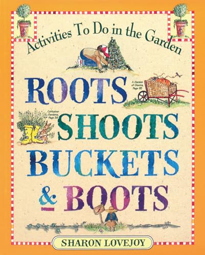 Roots, Shoots, Buckets & Boots: Gardening Together with Children von Workman Publishing